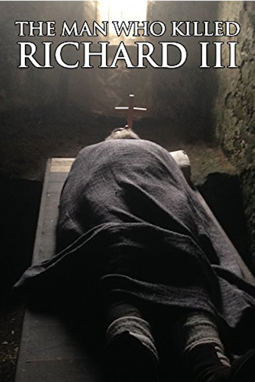 Movie poster for The Man Who Killed Richard III (2015)