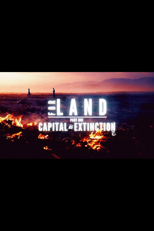 Movie poster for For Land | Part One: Capital as Extinction (2024)