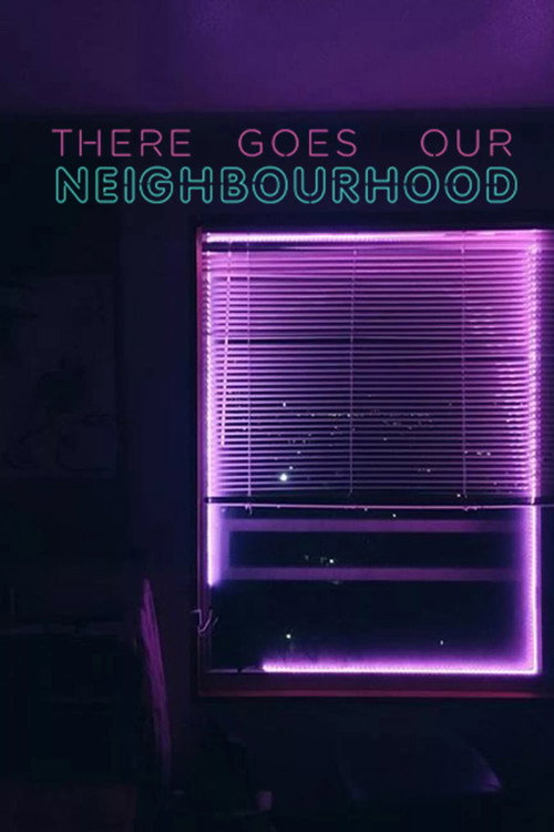 Movie poster for There Goes Our Neighbourhood (2018)