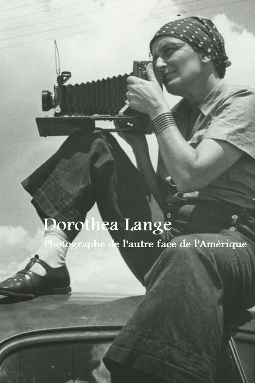 Movie poster for Dorothea Lange, photographe de l’autre face de l’Amérique (2014)