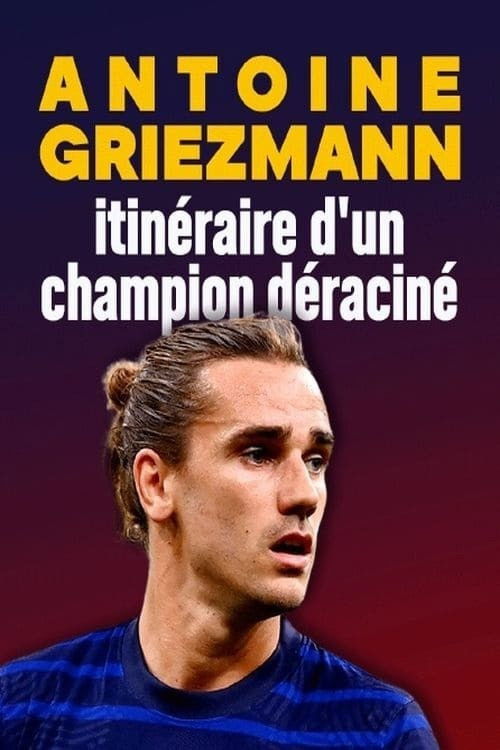 Movie poster for Antoine Griezmann : itinéraire d'un champion déraciné (2020)