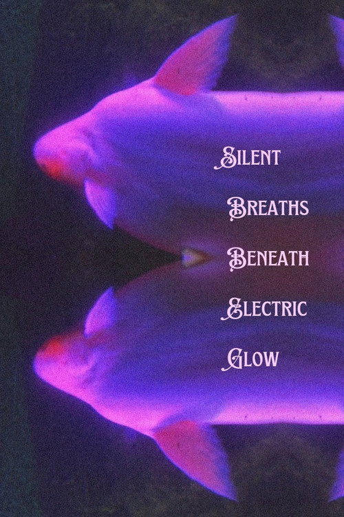 Movie poster for Silent Breaths Beneath Electric Glow (2024)