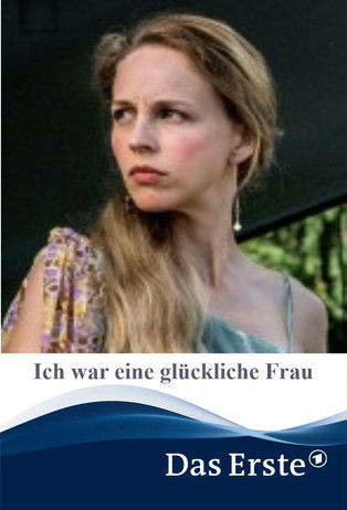 Movie poster for Ich war eine glückliche Frau (2017)