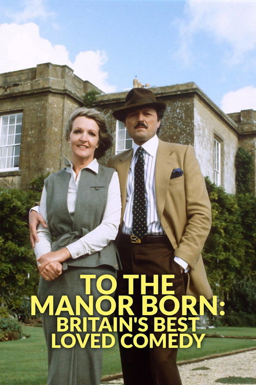 Movie poster for To the Manor Born: Britain's Best Loved Comedy (2024)