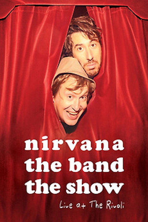 Movie poster for Nirvana the Band the Show: Live @ the Rivoli (2009)