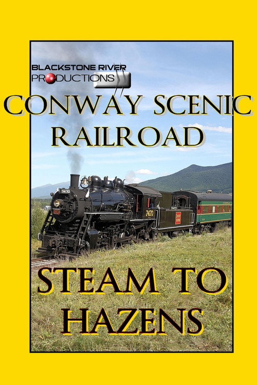Movie poster for Conway Scenic Railroad: Steam to Hazens (2011)