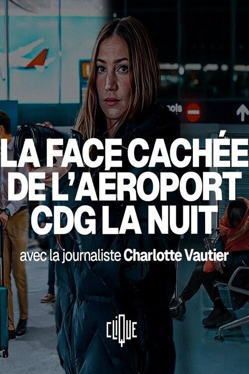 Movie poster for La face cachée de l'aéroport CDG la nuit (2025)