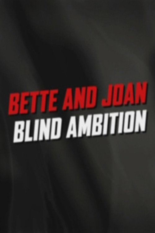 Movie poster for Bette and Joan: Blind Ambition (2006)