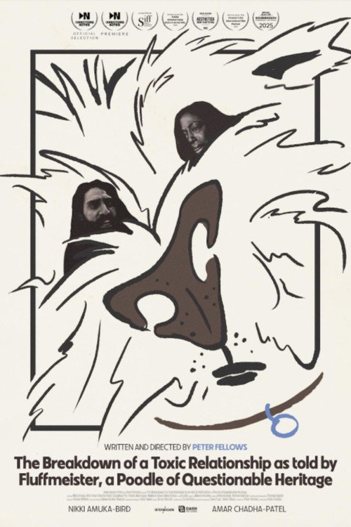 Movie poster for The Breakdown of a Toxic Relationship as told by Fluffmeister, a Poodle of Questionable Heritage (2025)