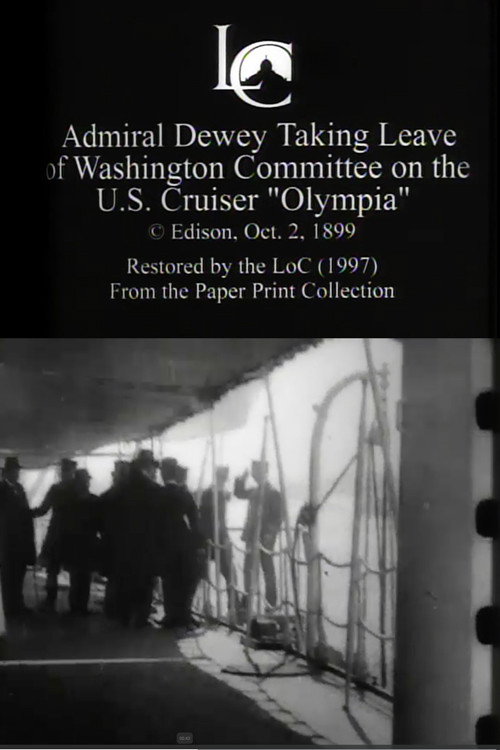 Movie poster for Admiral Dewey Taking Leave of Washington Committee on the U.S. Cruiser 'Olympia' (1899)