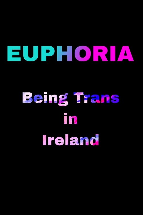 Movie poster for Euphoria: Being Trans in Ireland (2020)