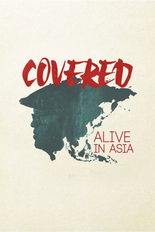 Movie poster for Covered: Alive in Asia (2016)