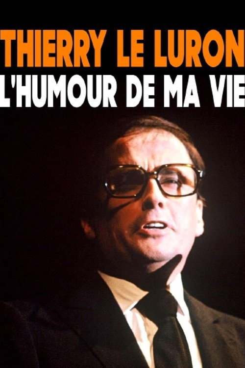 Movie poster for Thierry Le Luron, l'humour de ma vie (2016)