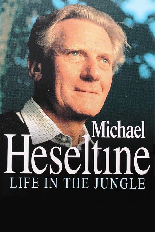 Heseltine: A Life in the Political Jungle poster