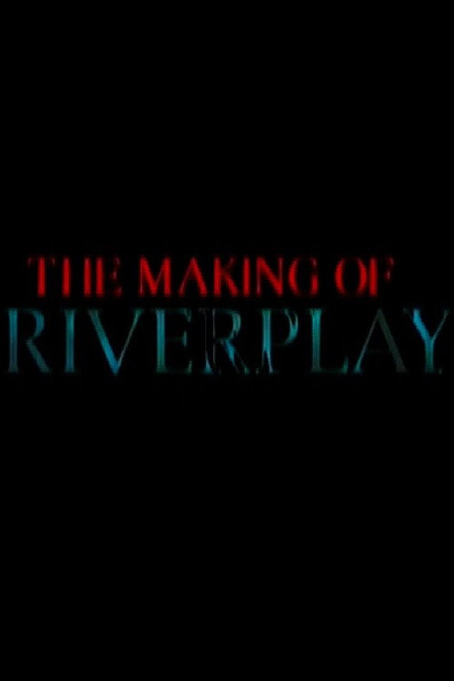 Movie poster for The Making of 'Riverplay' (2001)