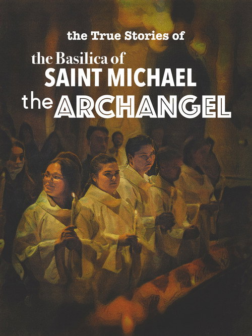 Movie poster for The True Stories of the Basilica of Saint Michael the Archangel