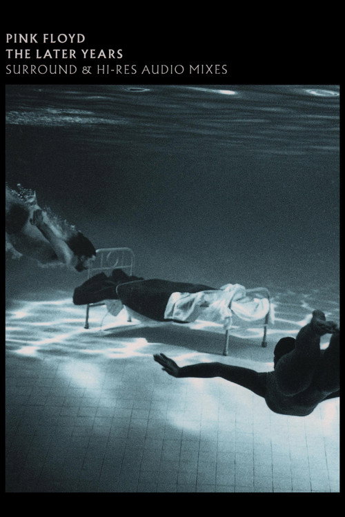 Movie poster for Pink Floyd: The Later Years, Vol 1 - Surround and Hi-Res Audio Mixes (2019)