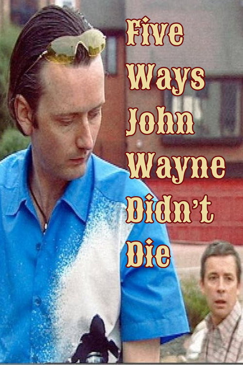 Movie poster for Five Ways John Wayne Didn't Die (2002)