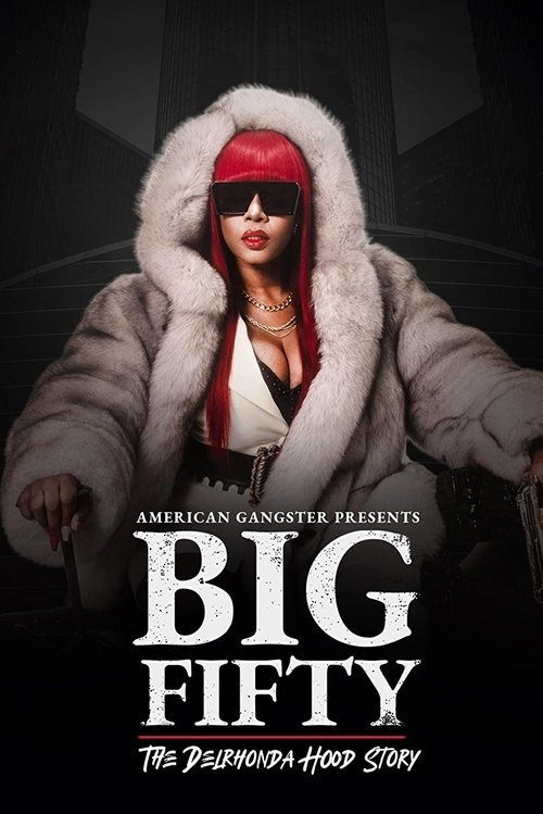 Movie poster for American Gangster Presents: Big Fifty - The Delhronda Hood Story (2021)