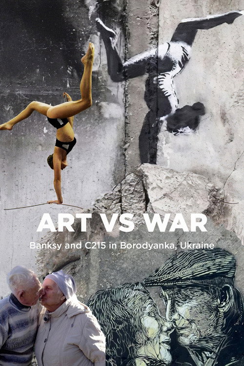 Movie poster for Art Vs War: Banksy And C215 In Borodianka, Ukraine (2024)
