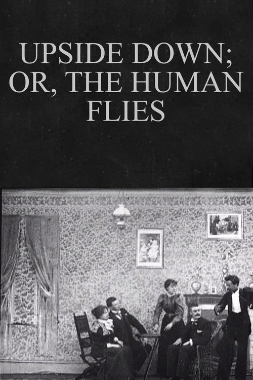 Movie poster for Upside Down; or, The Human Flies (1899)