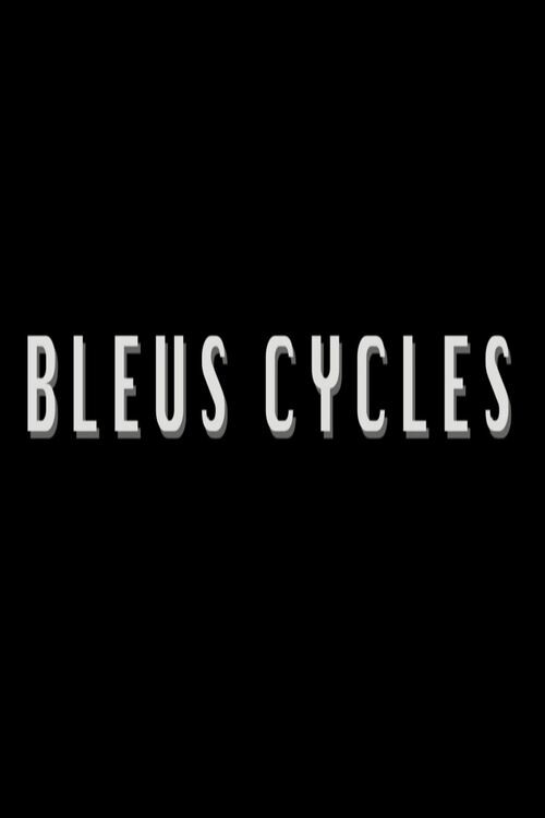 Movie poster for Bleus Cycles (2013)