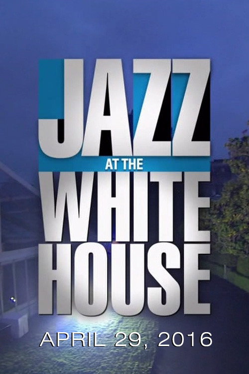 Movie poster for Jazz at the White House (2016)