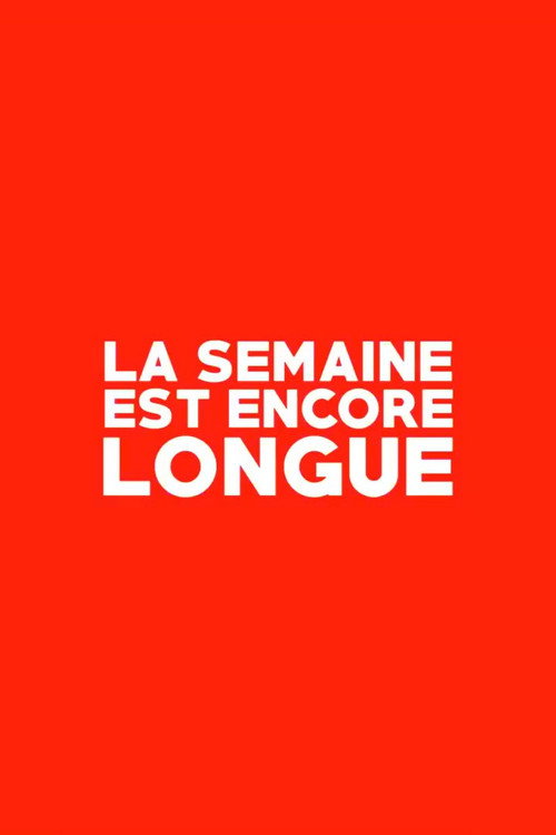 Movie poster for La Semaine est Encore Longue (2015)