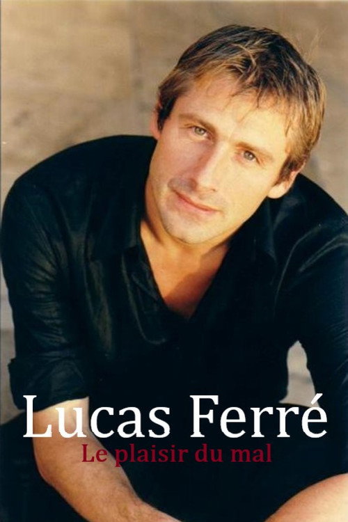Movie poster for Lucas Ferré : Le plaisir du mal (2005)