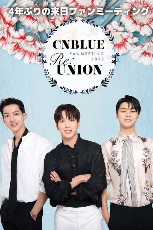 Movie poster for CNBLUE FANMEETING 2022 RE:UNION (2022)