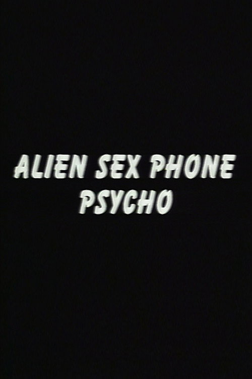 Movie poster for Alien Sex Phone Psycho (1994)