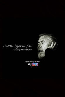 Movie poster for Set the Night on Fire: The Story of Ewan MacColl (2021)