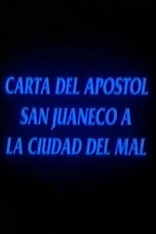 Movie poster for Carta del apóstol San Juaneco a la ciudad del mal (1992)