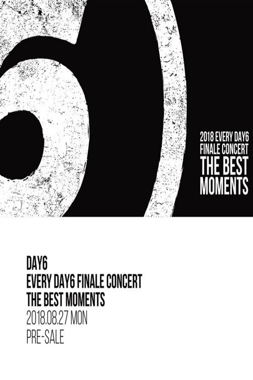Movie poster for 데이식스(DAY6) - Every DAY6 Finale Concert - The Best Moments (2018)