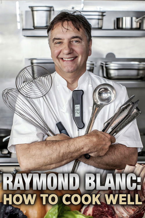 Raymond Blanc: How to Cook Well poster