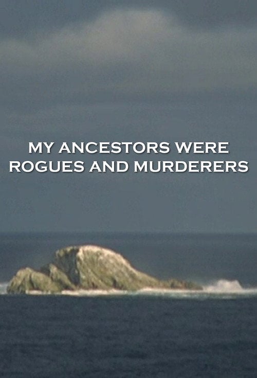Movie poster for My Ancestors Were Rogues and Murderers (2005)