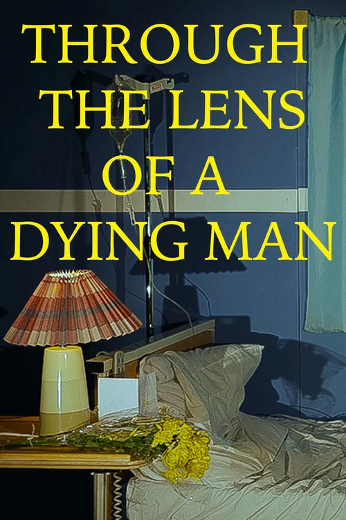 Movie poster for Through the Lens of a Dying Man