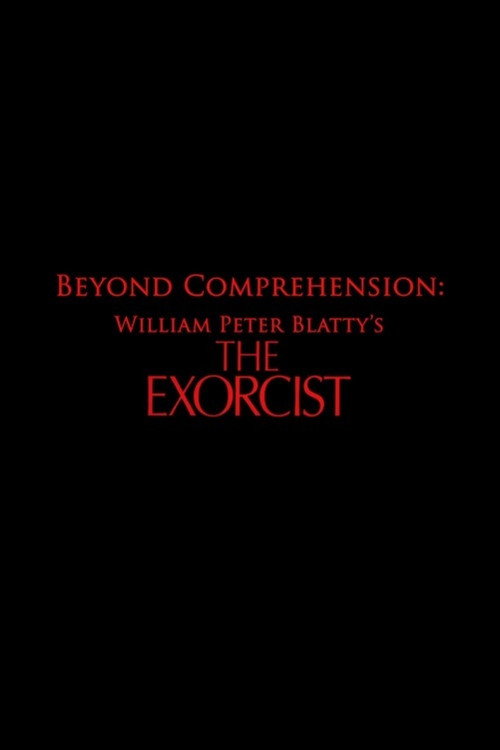 Movie poster for Beyond Comprehension: William Peter Blatty’s The Exorcist (2013)