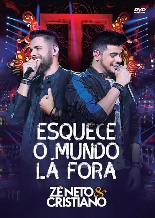 Movie poster for Zé Neto e Cristiano: Esquece o Mundo Lá Fora (2018)
