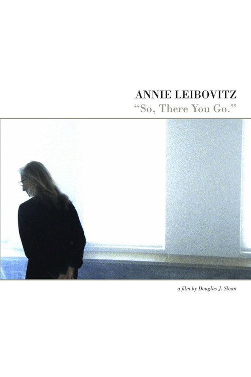 Movie poster for Annie Leibovitz: So, There You Go (2009)