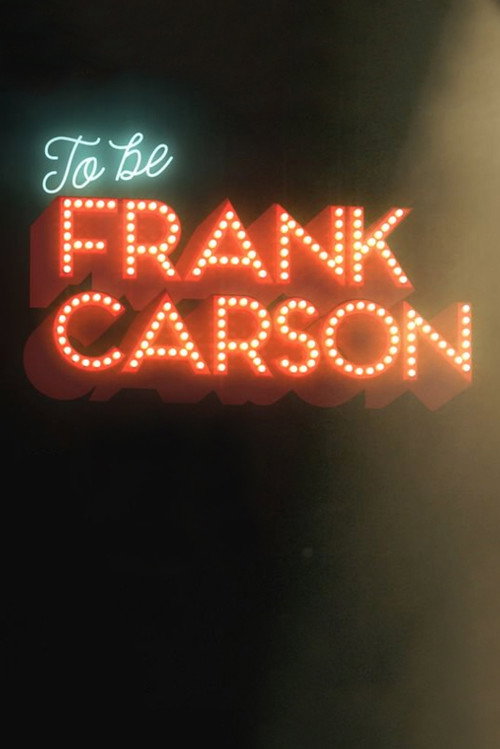 Movie poster for To Be Frank Carson (2017)