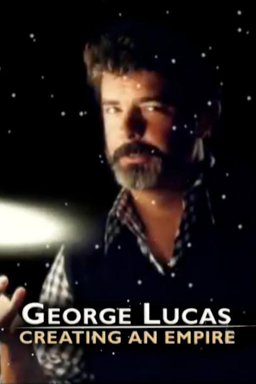Movie poster for George Lucas: Creating an Empire (2005)