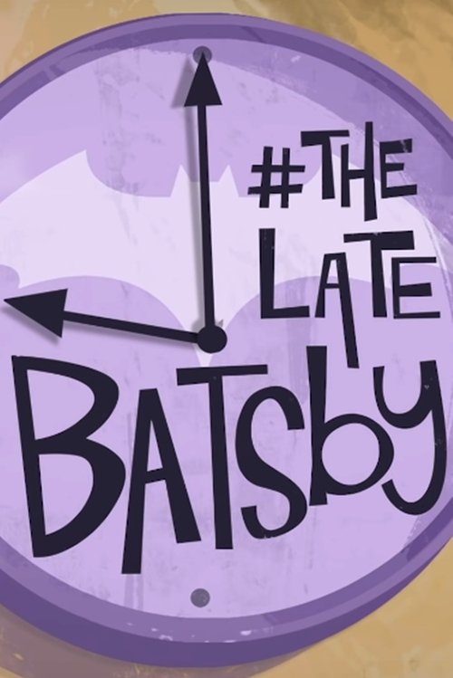 Movie poster for The Late Batsby (2018)