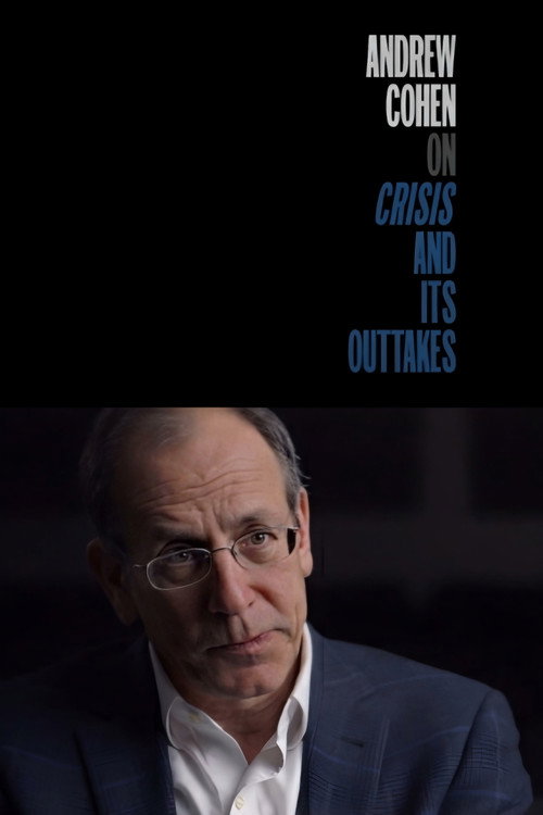 Movie poster for Andrew Cohen on Crisis and Its Outtakes (2016)