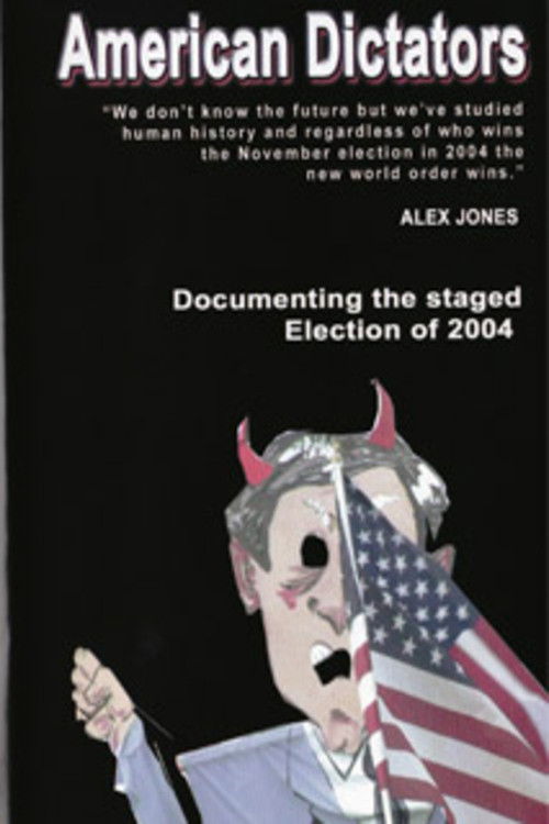 Movie poster for American Dictators: Staging of the 2004 Presidential Election (2004)