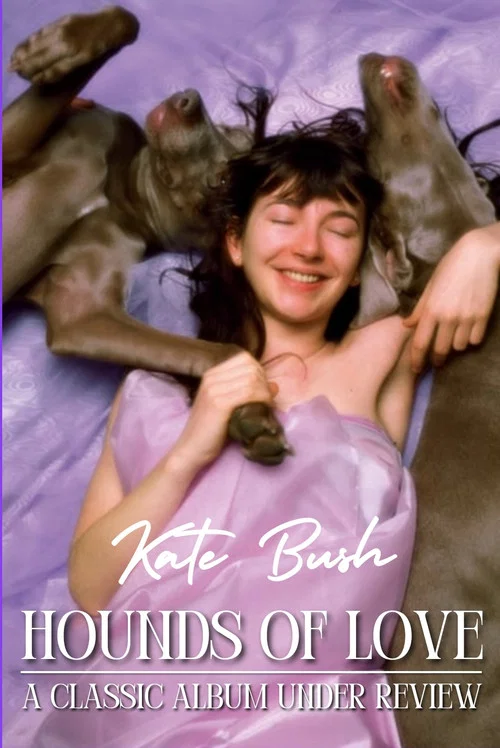 Movie poster for Kate Bush - Hounds of Love: A Classic Album Under Review (2009)