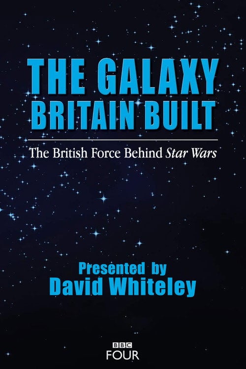 Movie poster for The Galaxy Britain Built: The British Force Behind Star Wars (2017)