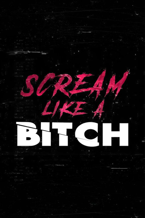 Movie poster for Scream Like a Bitch (2022)