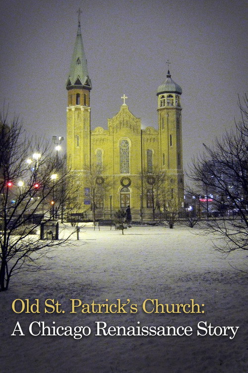 Movie poster for Old St. Patrick's Church: Chicago Renaissance Story (2013)