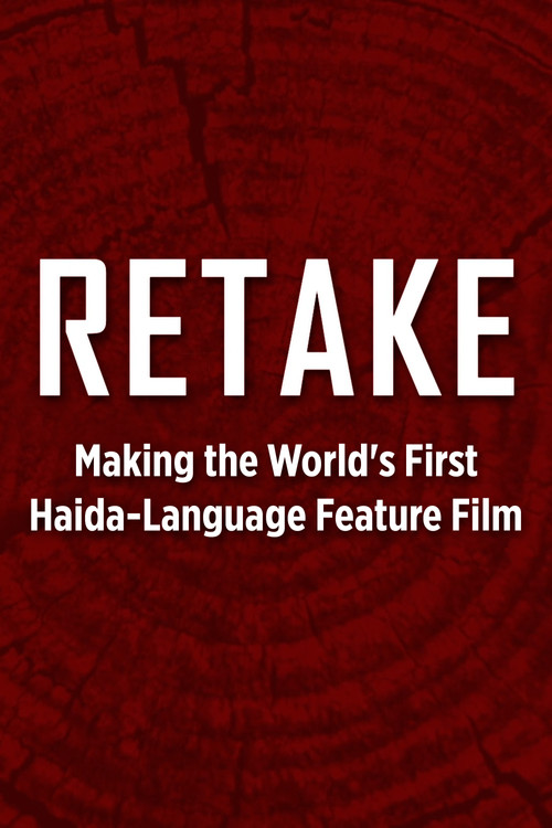 Movie poster for Retake - Making the World's First Haida-Language Feature Film (2018)